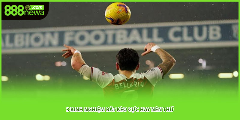 3 kinh nghiệm bắt kèo cực hay nên thử