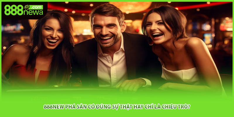 888new Phá Sản Có Đúng Sự Thật Hay Chỉ Là Chiêu Trò?