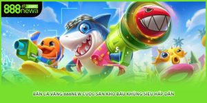 Bắn Cá Vàng 888NEW Cuộc Săn Kho Báu Khủng Siêu Hấp Dẫn