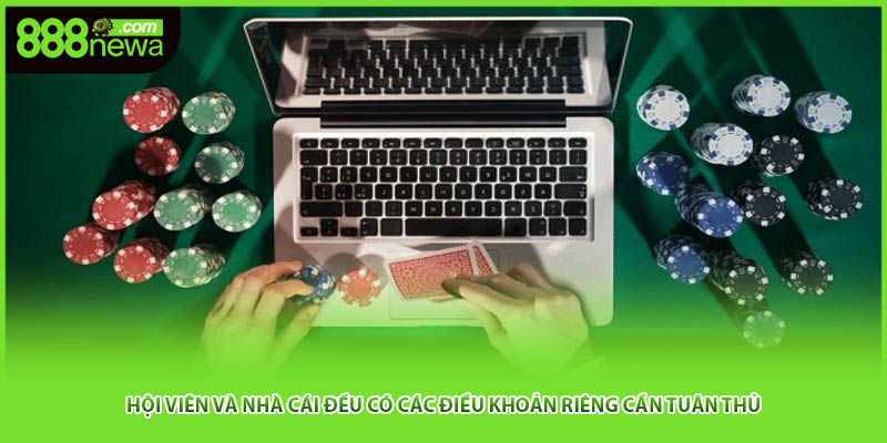 Hội viên và nhà cái đều có các điều khoản riêng cần tuân thủ 