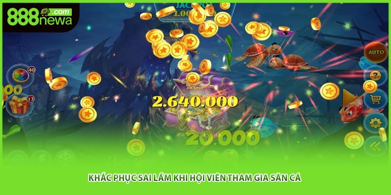 Khắc phục sai lầm khi hội viên tham gia săn cá 
