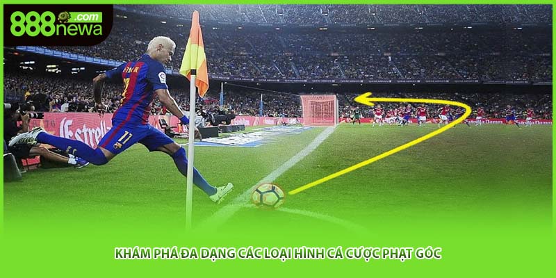 Khám phá đa dạng các loại hình cá cược phạt góc