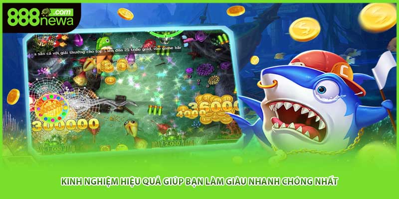 Kinh nghiệm hiệu quả giúp bạn làm giàu nhanh chóng nhất