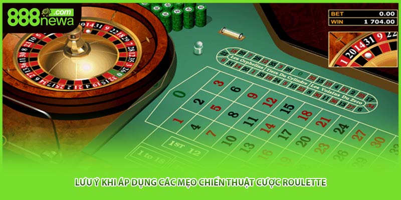 Lưu ý khi áp dụng các mẹo chiến thuật cược roulette