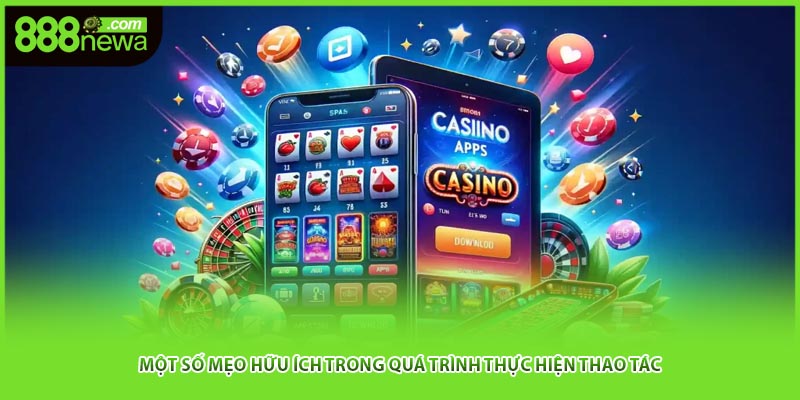 Một số mẹo hữu ích trong quá trình thực hiện thao tác