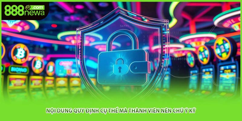 Nội dung quy định cụ thể mà thành viên nên chú ý kỹ