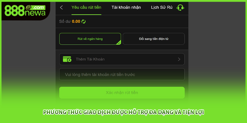 Phương thức giao dịch được hỗ trợ đa dạng và tiện lợi