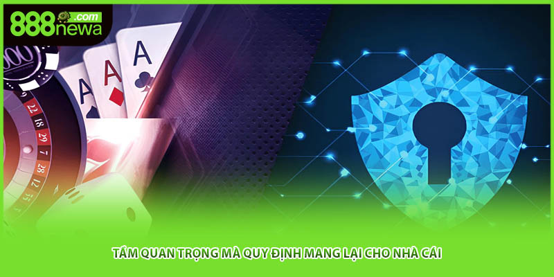 Tầm quan trọng mà quy định mang lại cho nhà cái