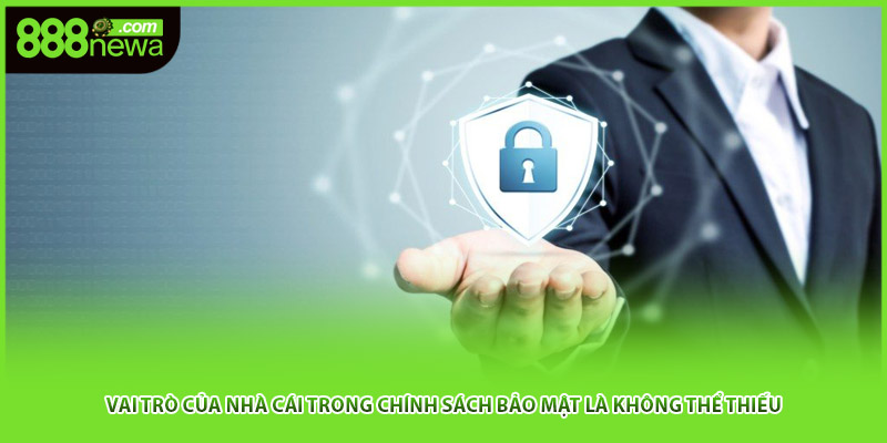 Vai trò của nhà cái trong chính sách bảo mật là không thể thiếu 