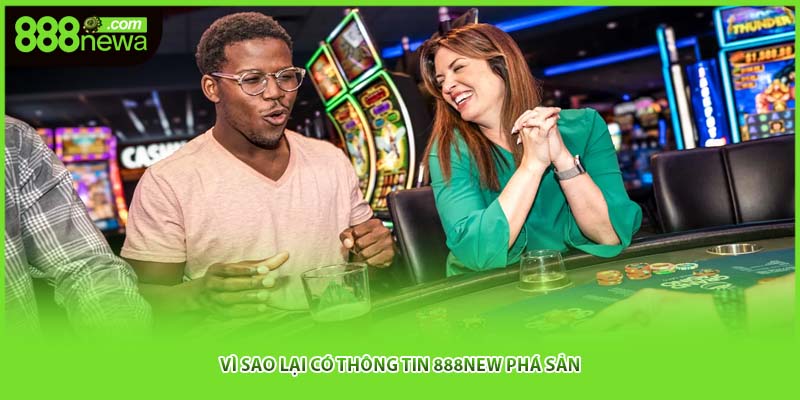 Vì sao lại có thông tin 888NEW phá sản